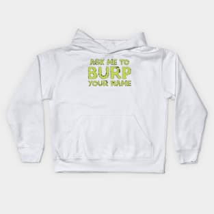 Ask me to burp your name Kids Hoodie